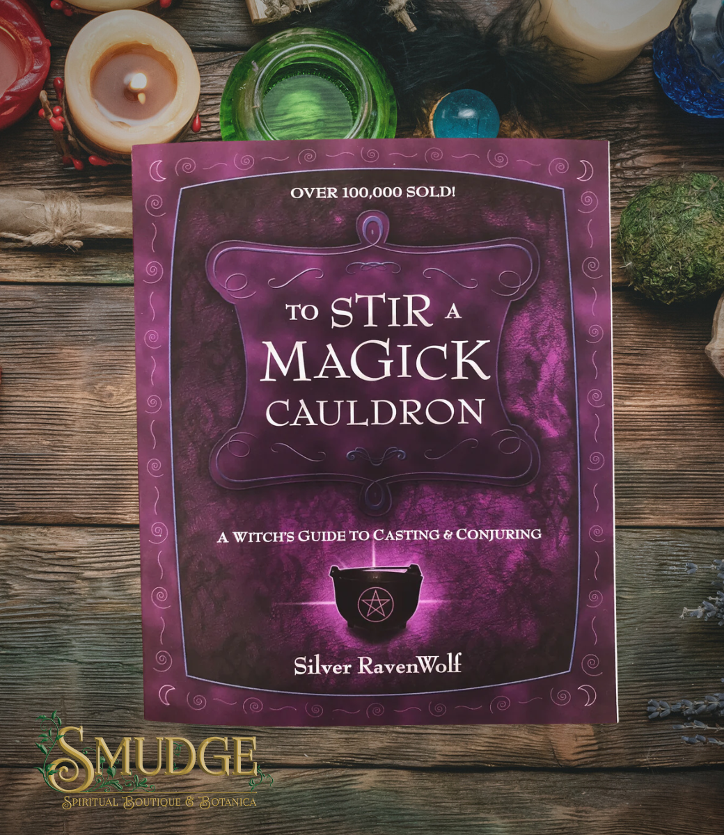 To Stir a Magick Cauldron: A Witch’s Guide to Casting and Conjuring