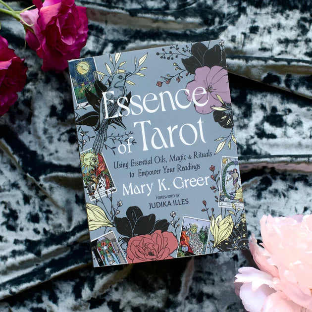 Essence of Tarot: Using Essential Oils, Magic, and Rituals to Empower Your Readings