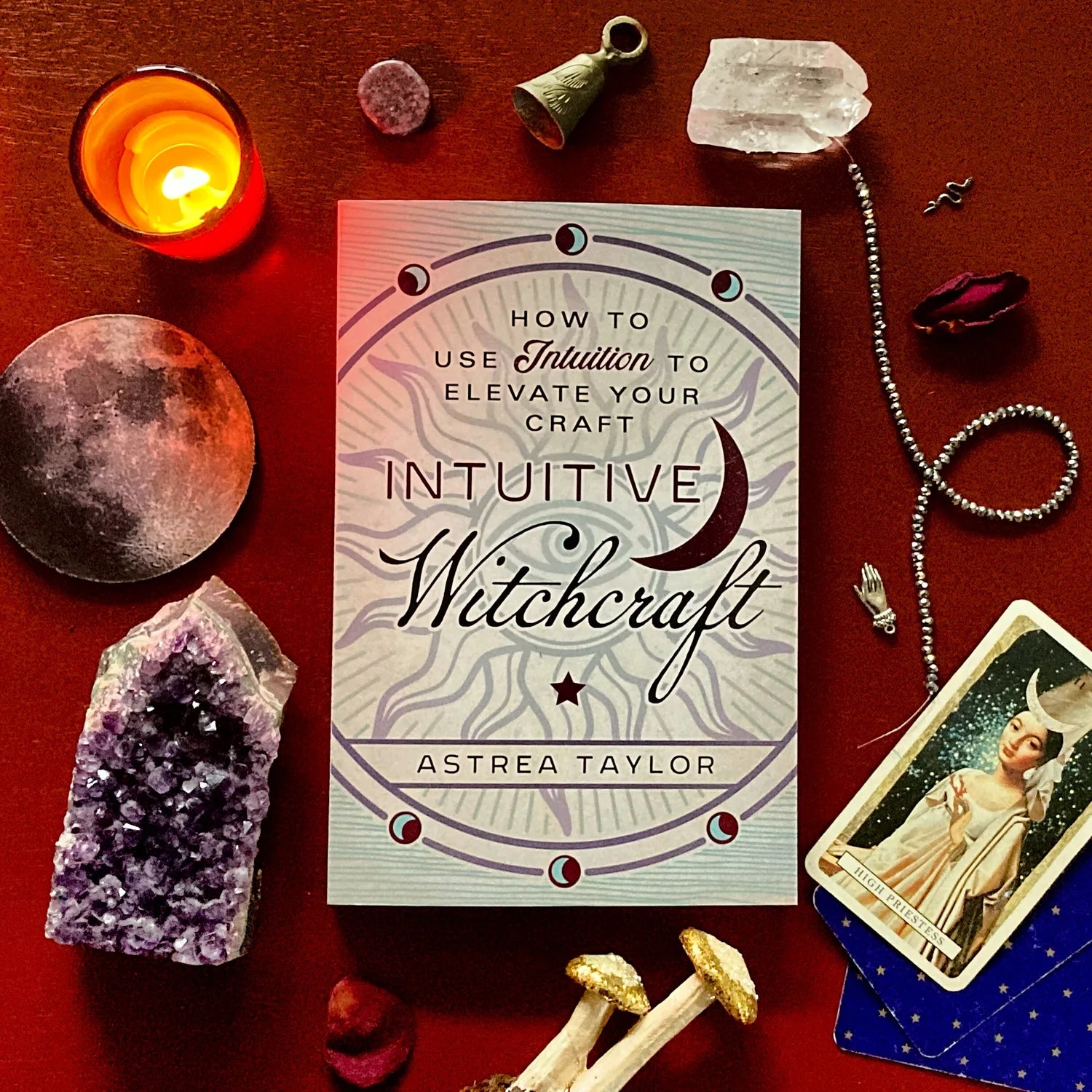 Intuitive Witchcraft: How to Use Intuition to Elevate Your Craft