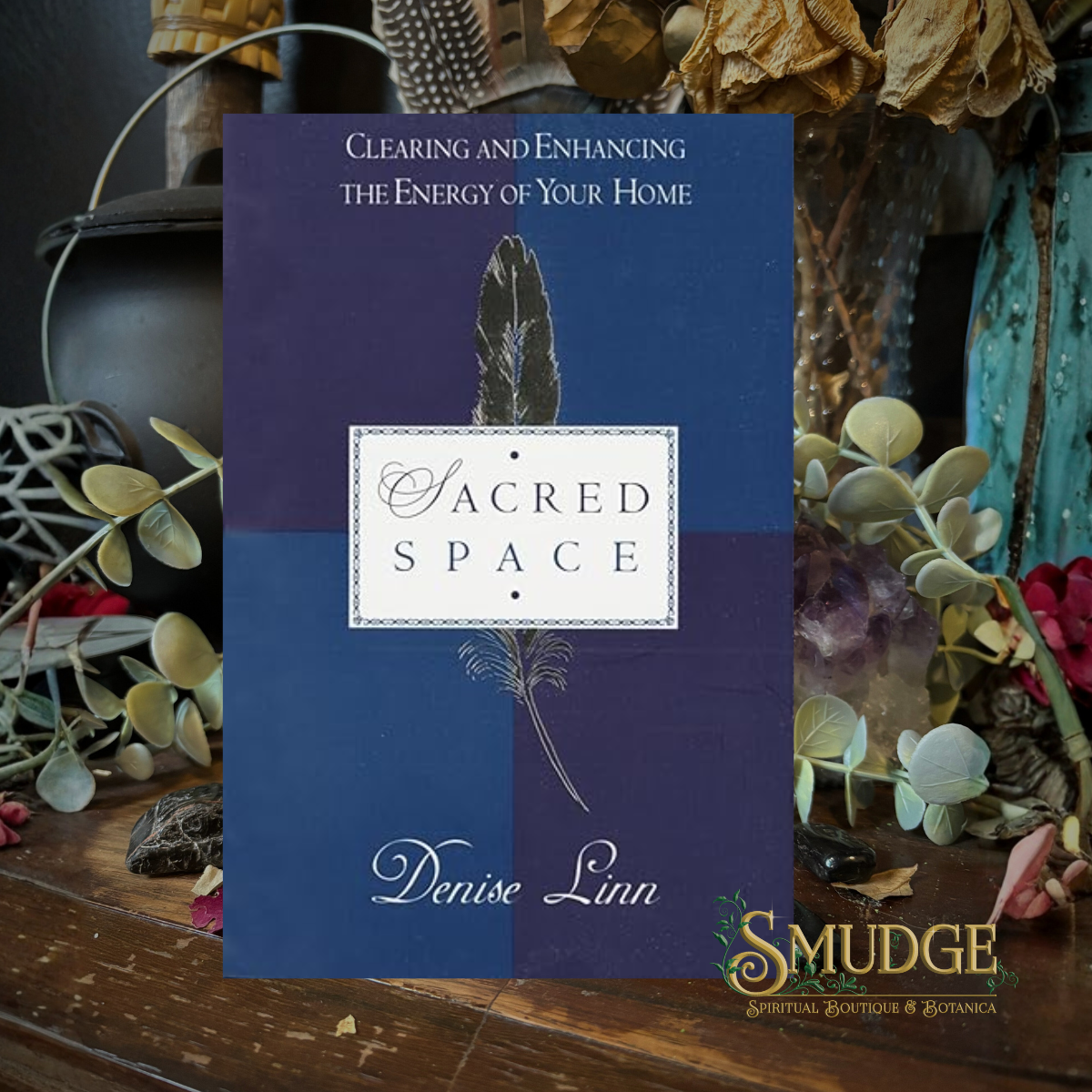 Sacred Space: Clearing and Enhancing the Energy of Your Home